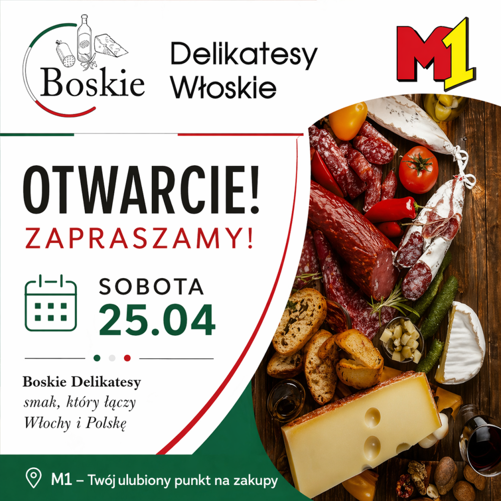 Grafika promocyjna informująca o otwarciu sklepu „Boskie Delikatesy Włoskie” w centrum handlowym M1. Na środku duży napis „OTWARCIE! ZAPRASZAMY!”, poniżej data: sobota, 25.04. Po lewej logo sklepu z motywem włoskich produktów, po prawej zdjęcie deski z włoskimi przysmakami: sery, wędliny, pieczywo, oliwki, warzywa i kieliszek wina. Na dole informacja: „M1 – Twój ulubiony punkt na zakupy” oraz hasło „smak, który łączy Włochy i Polskę”.