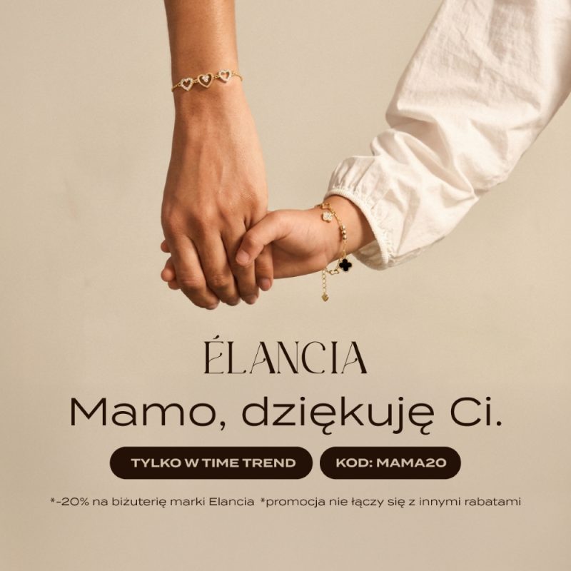 Grafika promocyjna marki Time Trend przedstawia dłoń dorosłej osoby i dziecka trzymające się za ręce. Obie osoby mają na nadgarstkach delikatne złote bransoletki marki Élancia. Na grafice widoczny jest napis „Mamo, dziękuję Ci.” oraz informacja o promocji „-20% na biżuterię marki Élancia” z kodem „MAMA20”. Promocja dostępna jest tylko w salonach Time Trend.