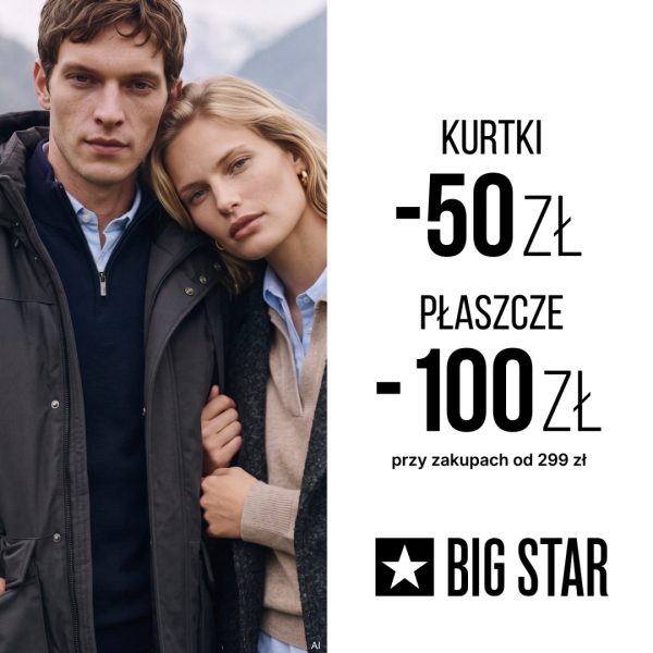 Kobieta w płaszczu opiera głowę o ramię mężczyzny w ciemnej kurtce. Obok logo BIG STAR oraz informacja: kurtki 50 zł taniej, płaszcze 100 zł taniej przy zakupach od 299 zł.